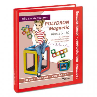 Arbeitsmappe Magnetic Polydron, Klasse 5–10, Lehrerheft, Lösungen und Kopiervorlagen